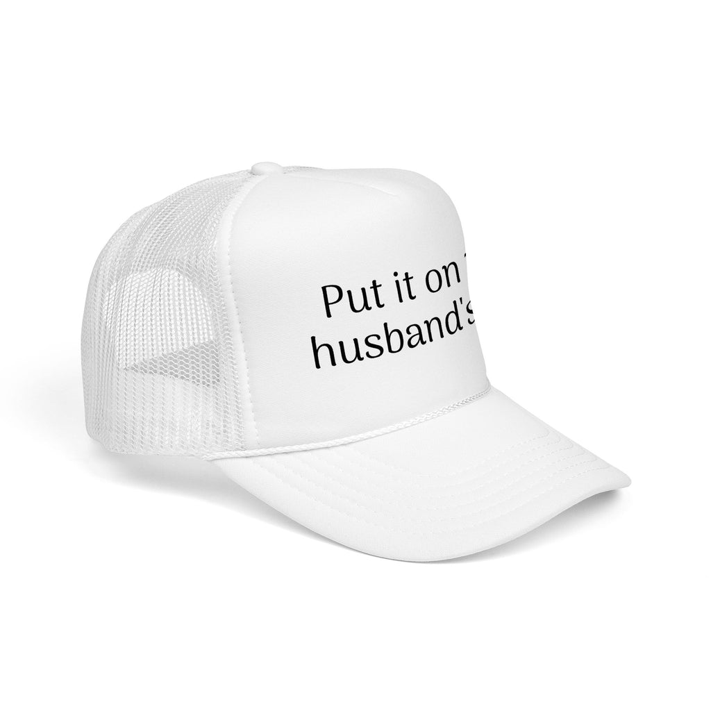 Put It On My Husband's Tab Trucker Hat