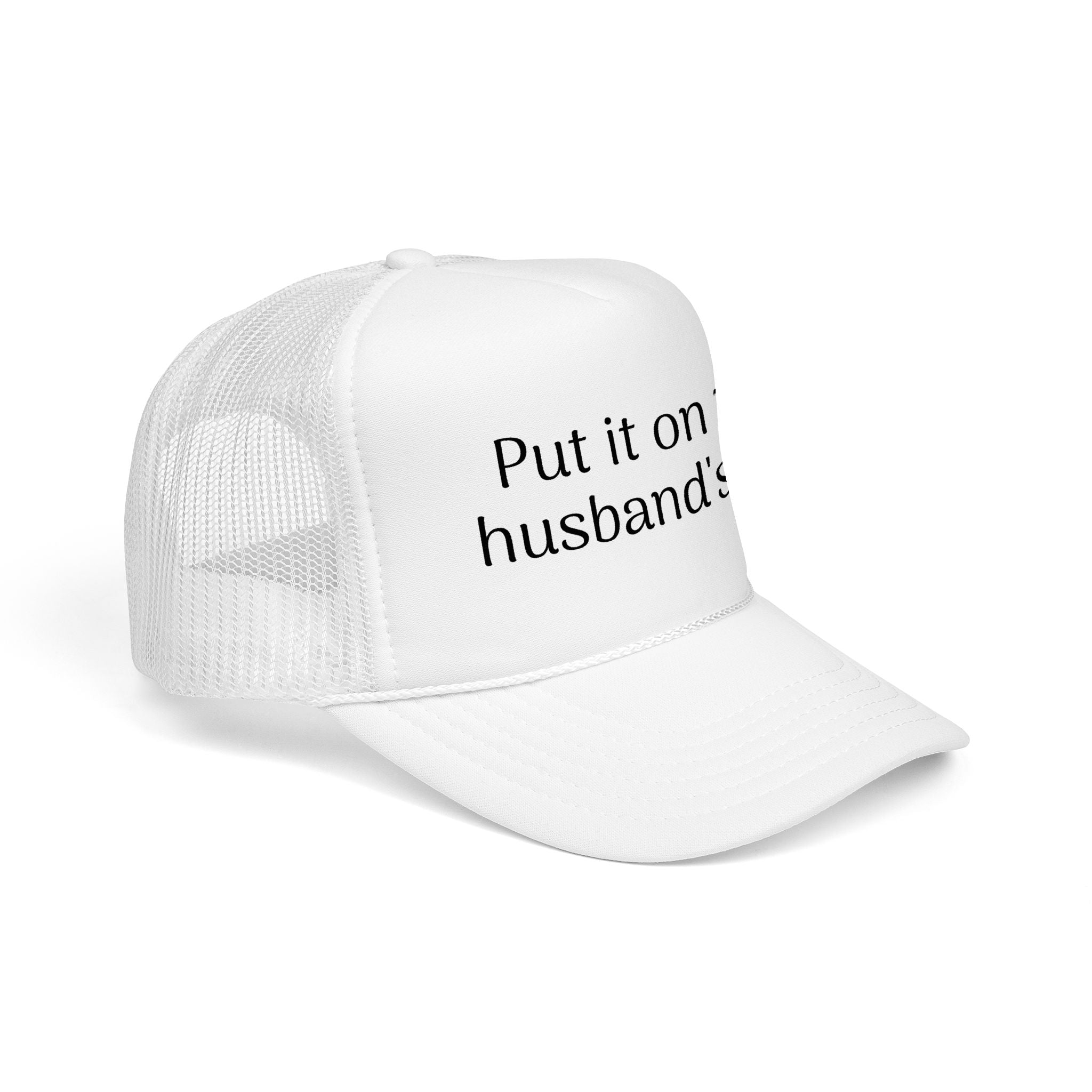 Put It On My Husband's Tab Trucker Hat