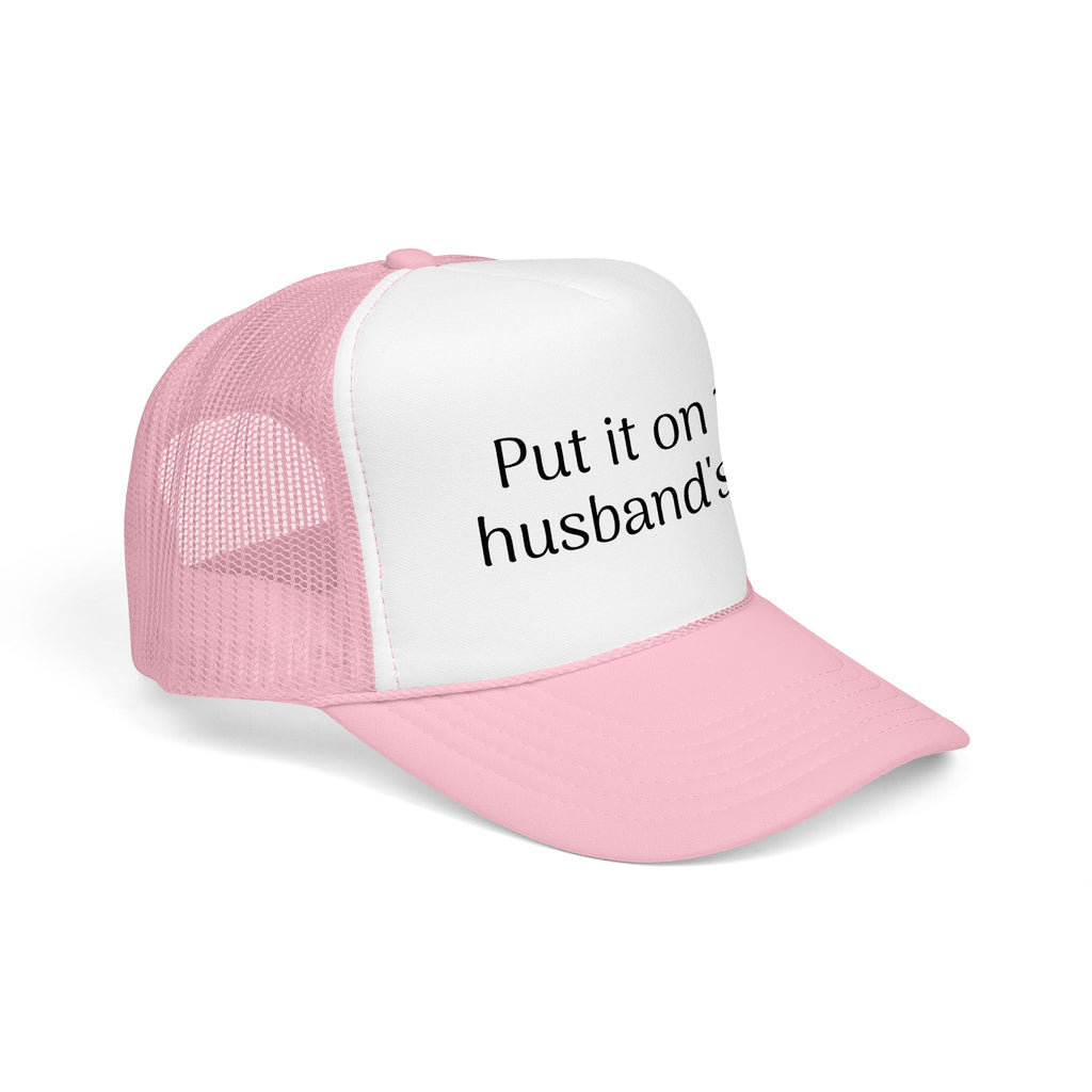 Put It On My Husband's Tab Trucker Hat