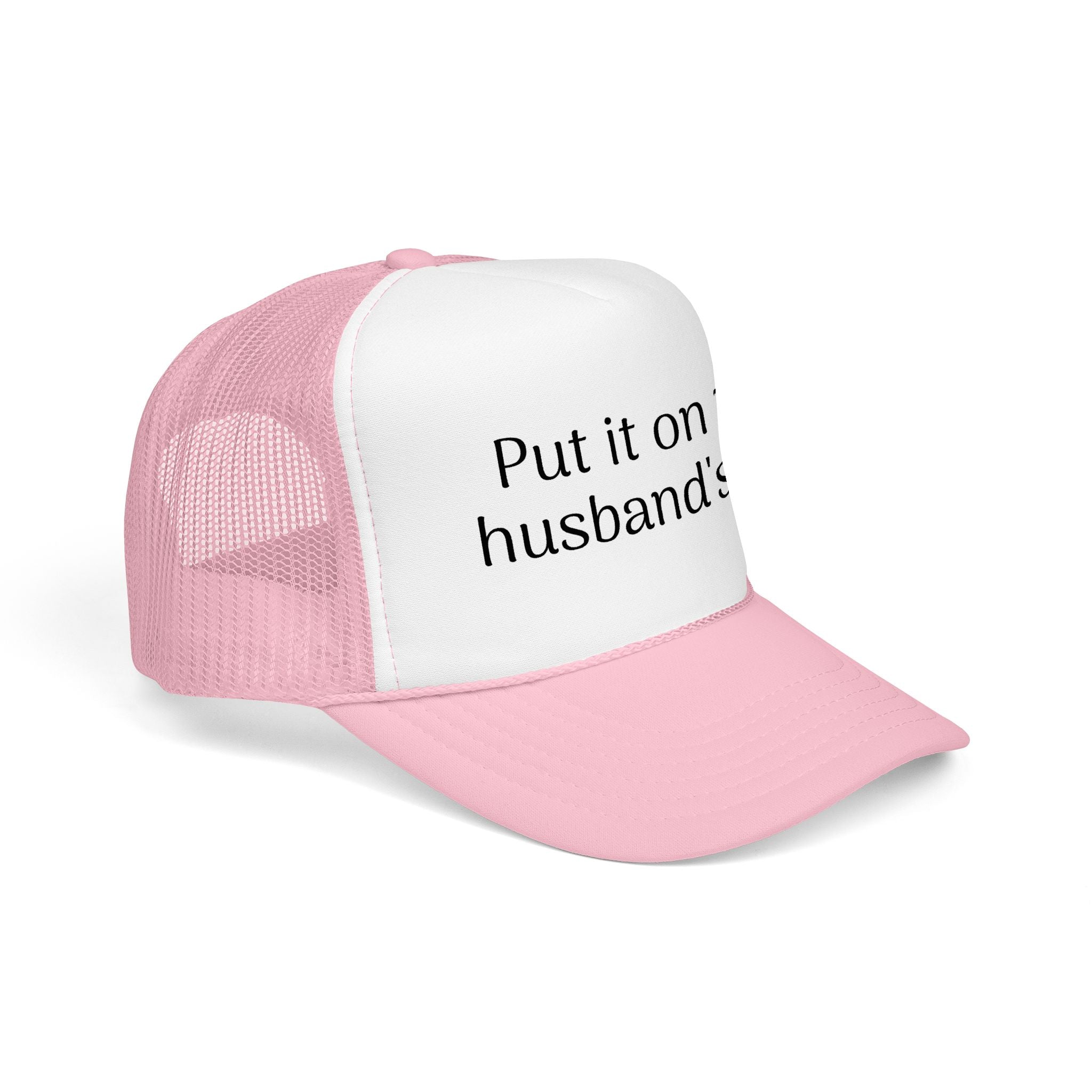 Put It On My Husband's Tab Trucker Hat