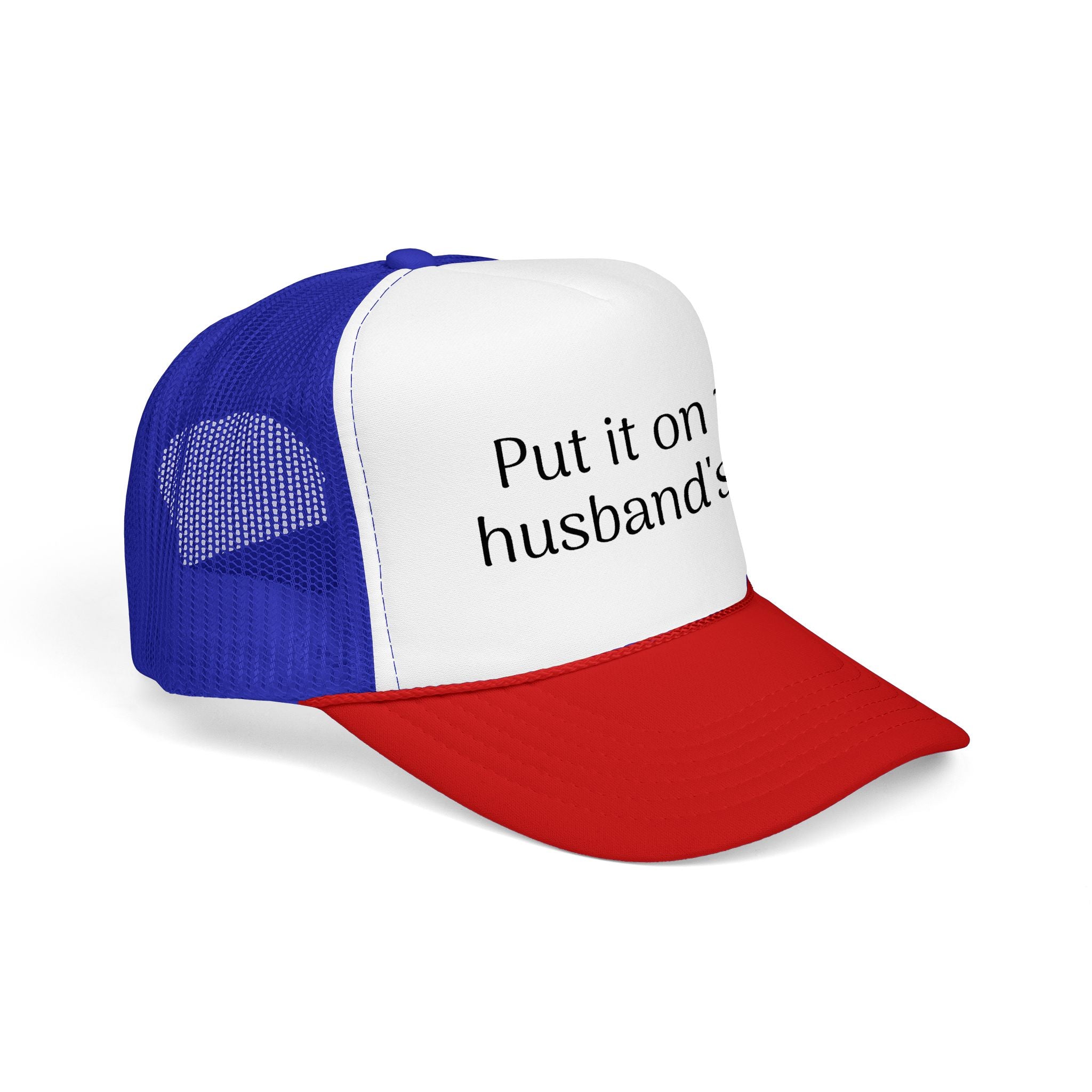 Put It On My Husband's Tab Trucker Hat